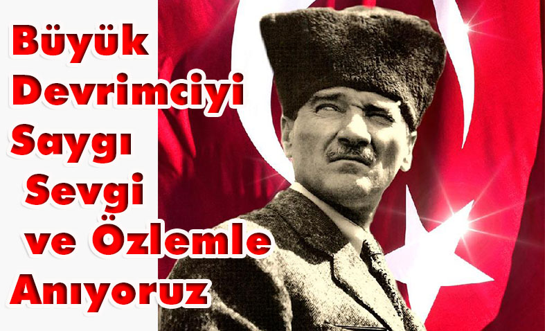 Türkiye Cumhuriyeti’nin kurucusu Ulu Önder tüm yurtta anılıyor