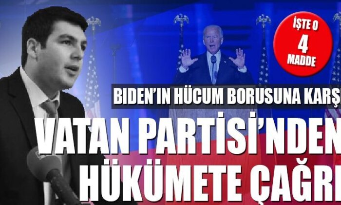 Biden’ın Hücum Borusuna karşı Vatan Partisi’nden hükümete çağrı!
