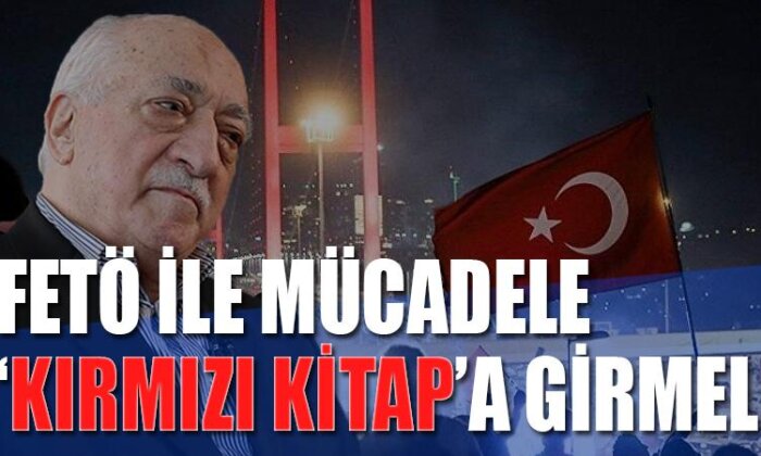 FETÖ ile mücadele ‘Kırmızı Kitap’a girmeli