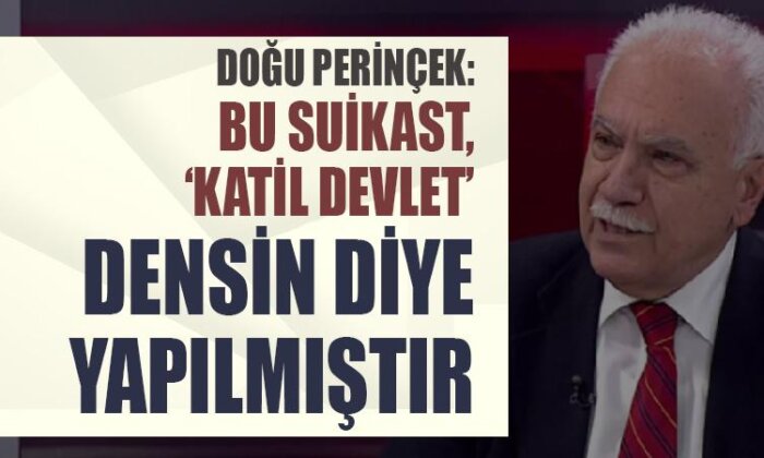 Doğu Perinçek: Bu suikast Türkiye’ye ‘katil devlet’ densin diye yapılmıştır