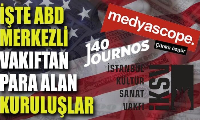 ABD merkezli vakıftan para alan o kuruluşlar hangileri