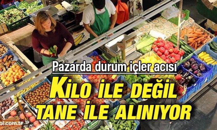 Pazarda durum içler acısı: Kilo ile değil tane ile alınıyor