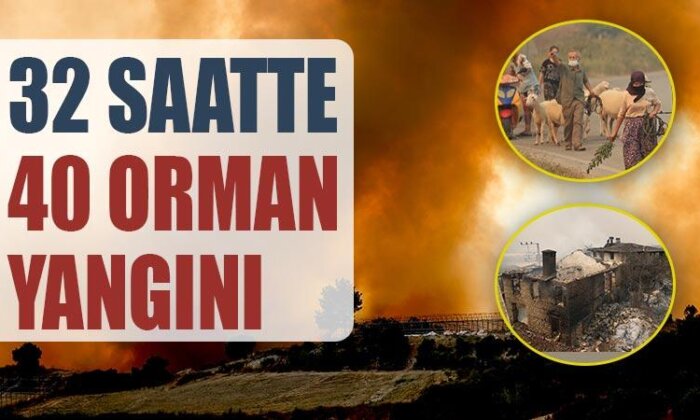 32 saatte 40 orman yangını