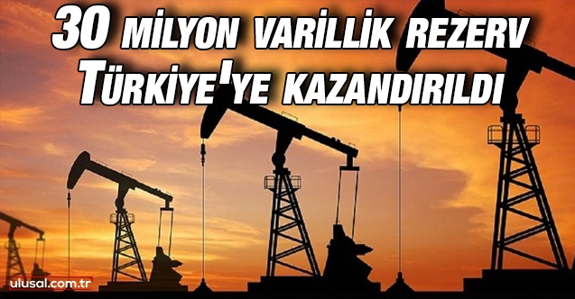 30 milyon varillik rezerv Türkiye’ye kazandırıldı