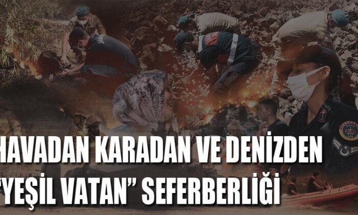 Havadan, karadan ve denizden ‘yeşil vatan’ seferberliği