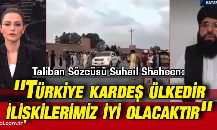 Taliban Sözcüsü Suhail Shaheen: Türkiye kardeş ülkedir, ilişkilerimiz iyi olacaktır