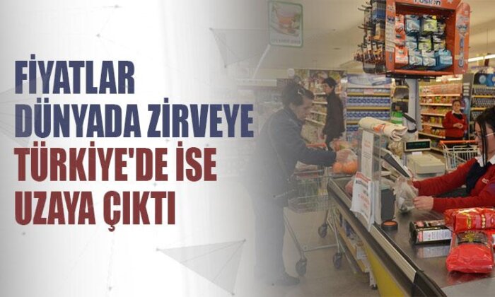 Fiyatlar dünyada zirveye Türkiye’de ise uzaya çıktı