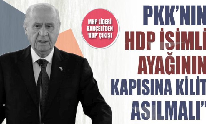 Bahçeli: PKK’nın HDP isimli ayağının kapısına kilit asılmalı