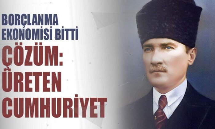Borçlanma ekonomisi bitti: Çözüm üreten Cumhuriyet