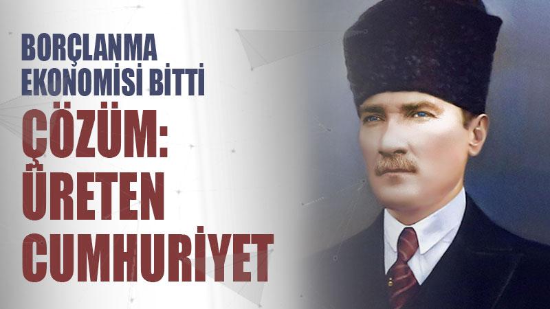 Borçlanma ekonomisi bitti: Çözüm üreten Cumhuriyet