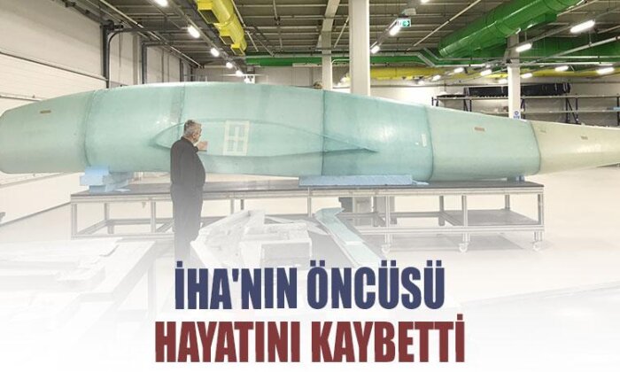 İHA’nın öncüsü hayatını kaybetti