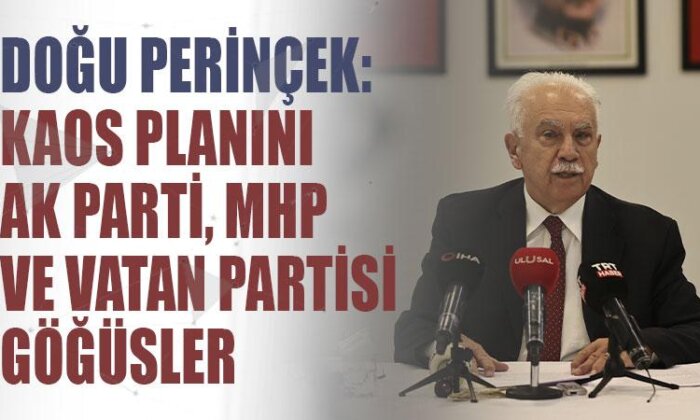 Doğu Perinçek: Kaos Planını Ak parti, MHP ve Vatan Partisi göğüsler