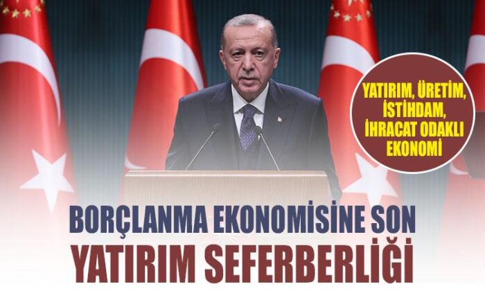 Borçlanma ekonomisine son Yatırım seferberliği