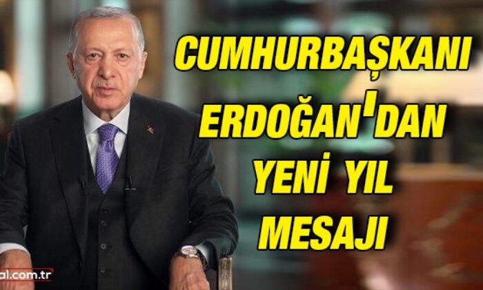 Cumhurbaşkanı Erdoğan’dan yeni yıl mesajı