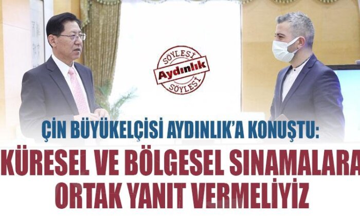 Çin Büyükelçisi Liu Shaobin Aydınlık’a konuştu: Küresel ve bölgesel sınamalara ortak yanıt vermeliyiz