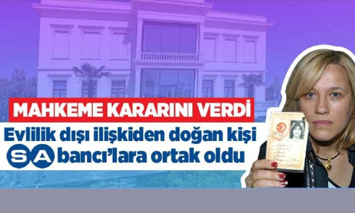 Mahkeme kararını verdi: Evlilik dışı ilişkiden doğan kişi Sabancı’lara ortak oldu!