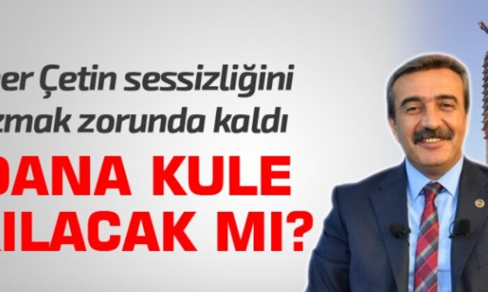 Adana Kule’de son durum ne?