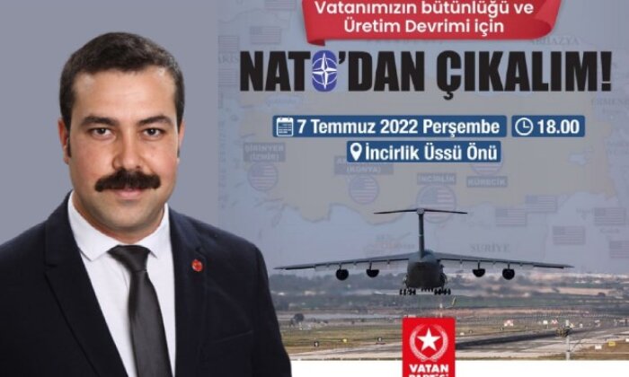 Vatan Partisi İncirlik Üssü’nde açıklama yapacak: “NATO’dan çıkalım Gladyo’dan kurtulalım!”