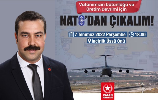 Vatan Partisi İncirlik Üssü’nde açıklama yapacak: “NATO’dan çıkalım Gladyo’dan kurtulalım!”