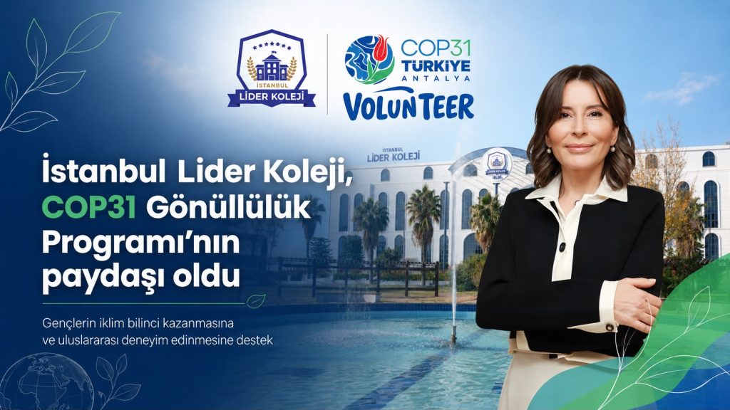 Dünyanın iklim geleceğine yön veren COP31’e İstanbul Lider Koleji’nden destek